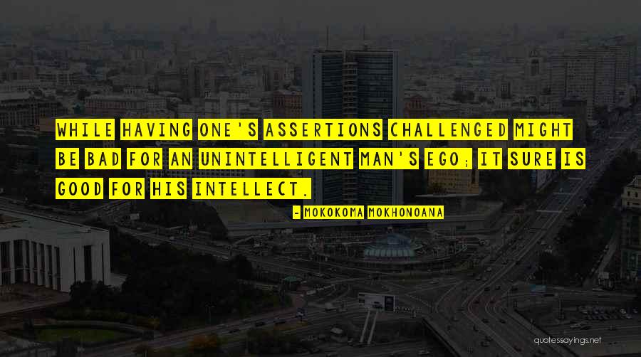 Challenge Beliefs Quotes By Mokokoma Mokhonoana Challenge Beliefs Quotes By Mokokoma Mokhonoana