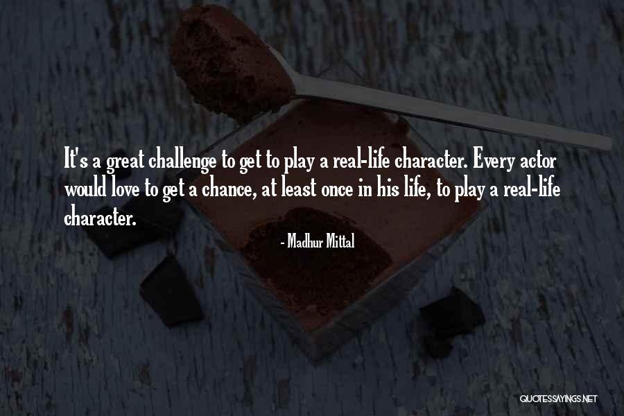 Challenge In Love Quotes By Madhur Mittal Challenge In Love Quotes By Madhur Mittal