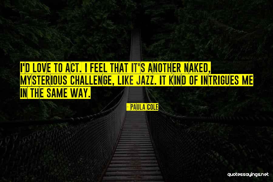 Challenge In Love Quotes By Paula Cole Challenge In Love Quotes By Paula Cole