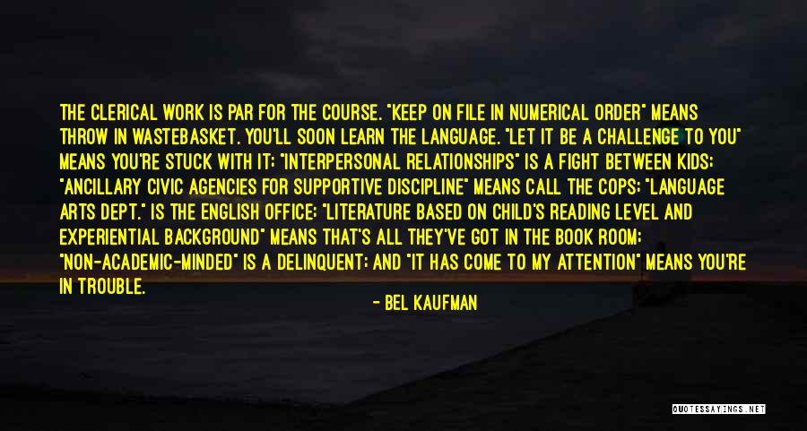 Challenge In Work Quotes By Bel Kaufman Challenge In Work Quotes By Bel Kaufman