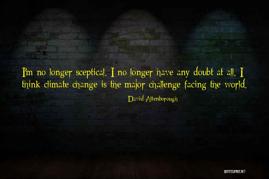 Challenge It And It Will Change Quotes By David Attenborough Challenge It And It Will Change Quotes By David Attenborough