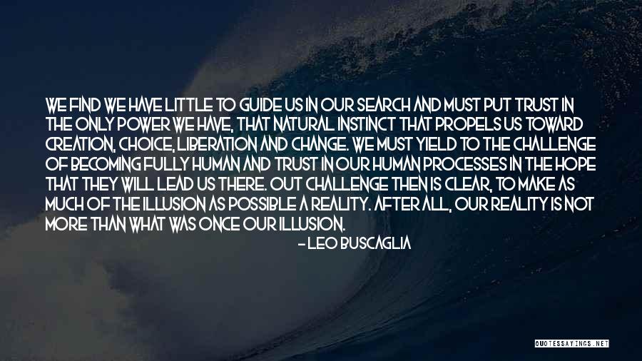 Challenge It And It Will Change Quotes By Leo Buscaglia Challenge It And It Will Change Quotes By Leo Buscaglia