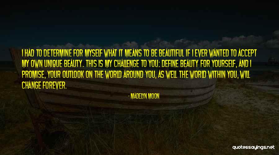 Challenge It And It Will Change Quotes By Madelyn Moon Challenge It And It Will Change Quotes By Madelyn Moon