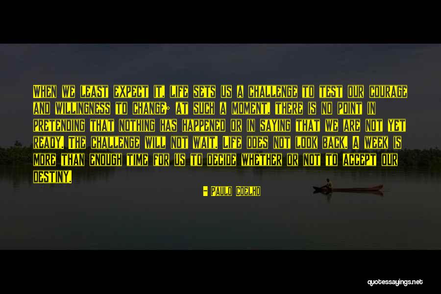 Challenge It And It Will Change Quotes By Paulo Coelho Challenge It And It Will Change Quotes By Paulo Coelho