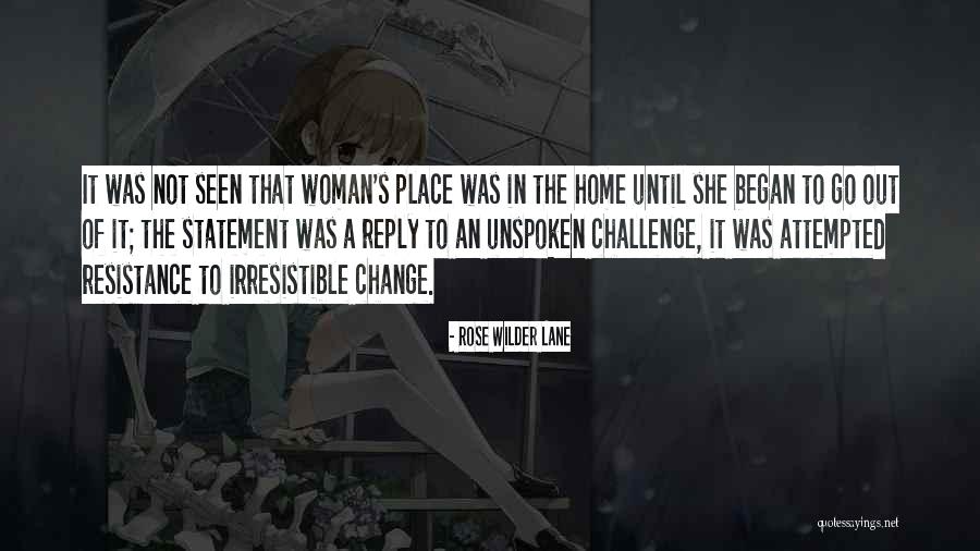 Challenge It And It Will Change Quotes By Rose Wilder Lane Challenge It And It Will Change Quotes By Rose Wilder Lane