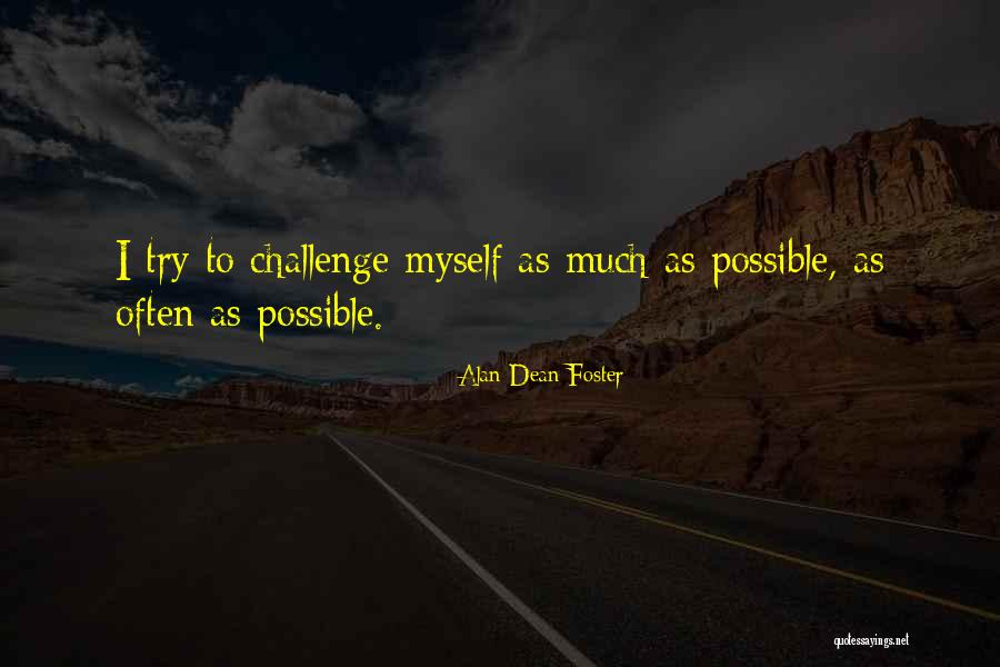 Challenge Myself Quotes By Alan Dean Foster Challenge Myself Quotes By Alan Dean Foster