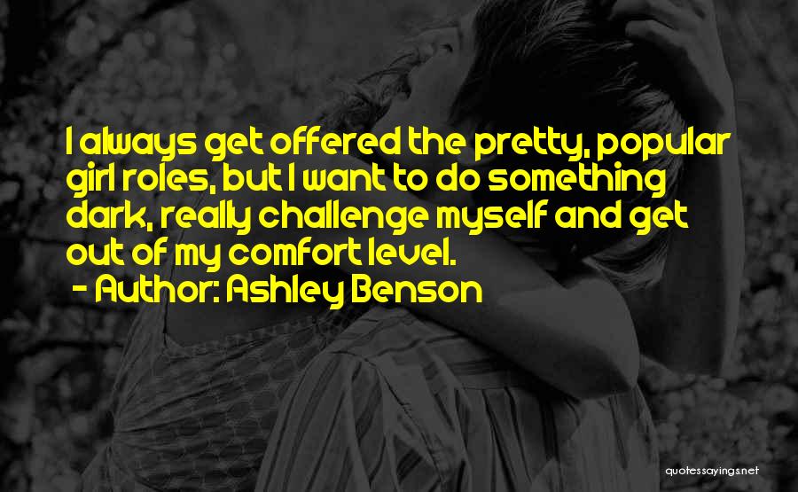 Challenge Myself Quotes By Ashley Benson