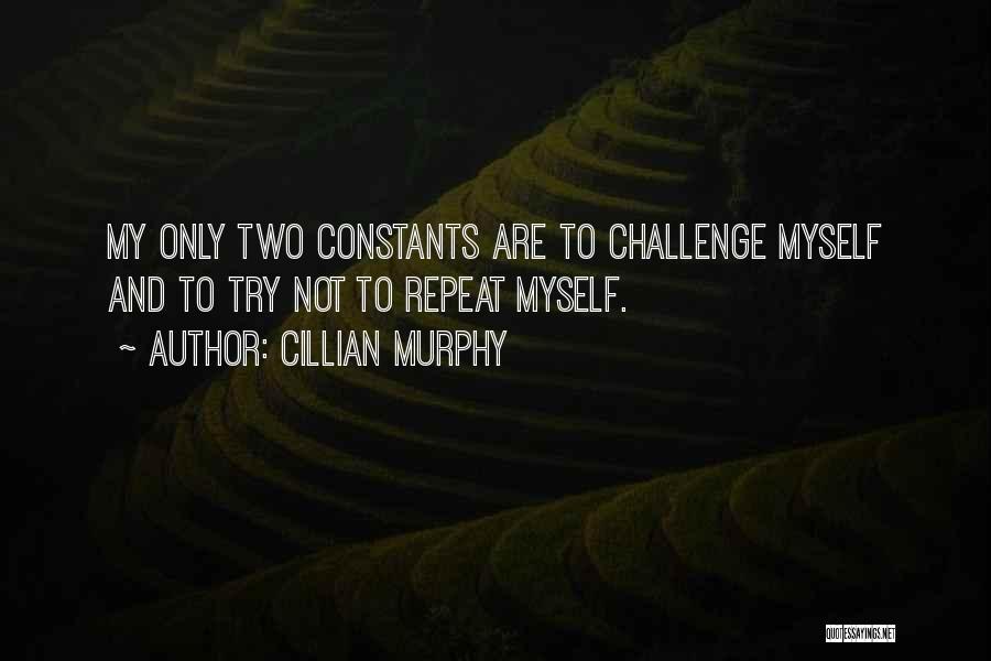 Challenge Myself Quotes By Cillian Murphy