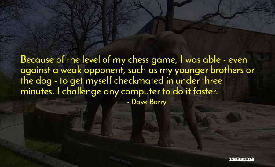 Challenge Myself Quotes By Dave Barry