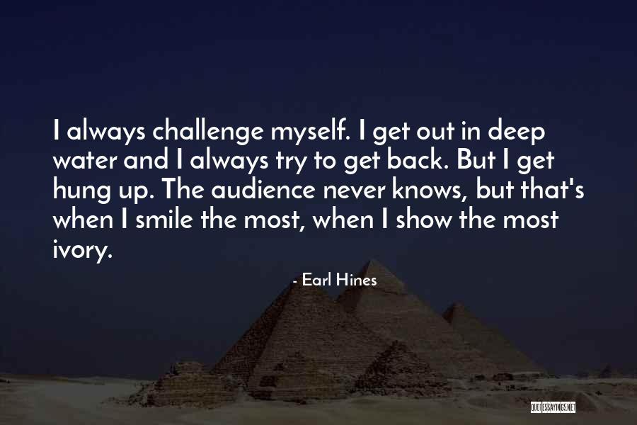 Challenge Myself Quotes By Earl Hines