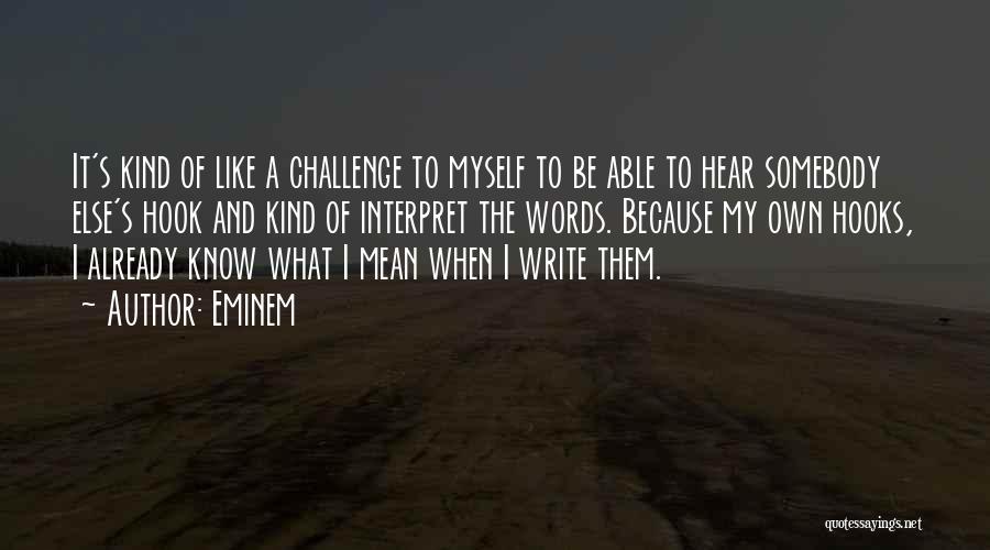 Challenge Myself Quotes By Eminem