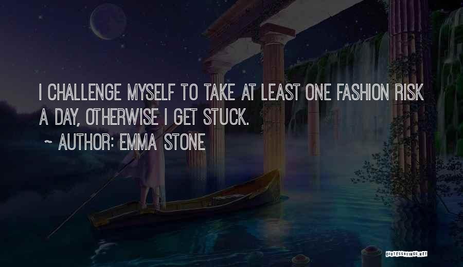 Challenge Myself Quotes By Emma Stone