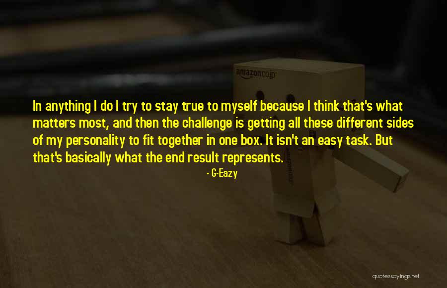 Challenge Myself Quotes By G-Eazy