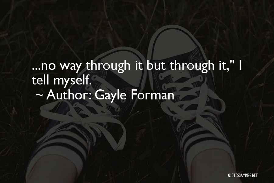 Challenge Myself Quotes By Gayle Forman