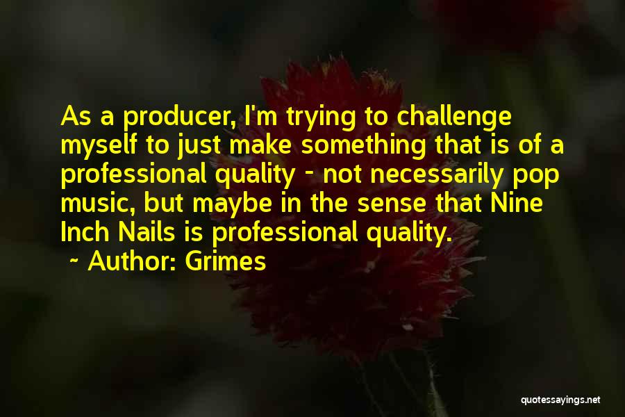 Challenge Myself Quotes By Grimes