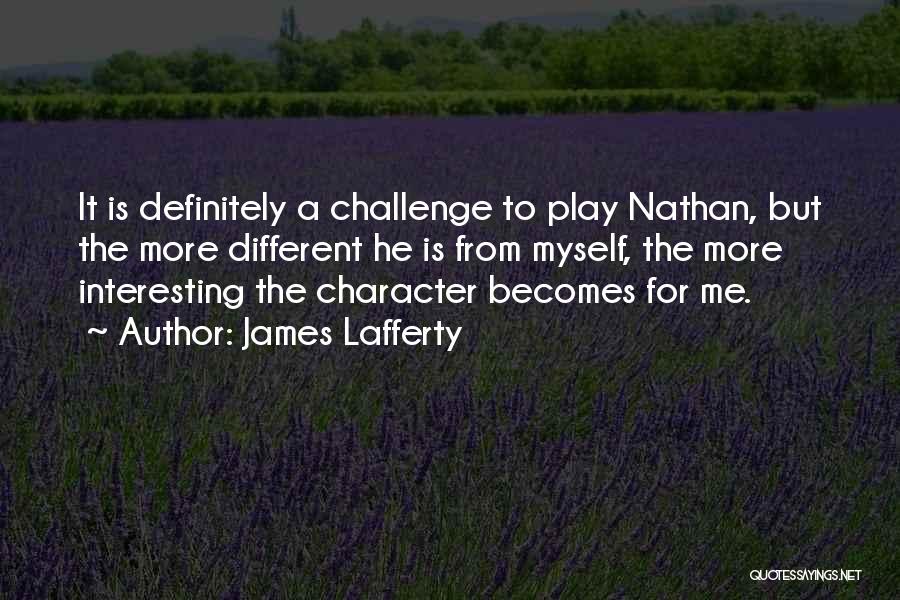 Challenge Myself Quotes By James Lafferty