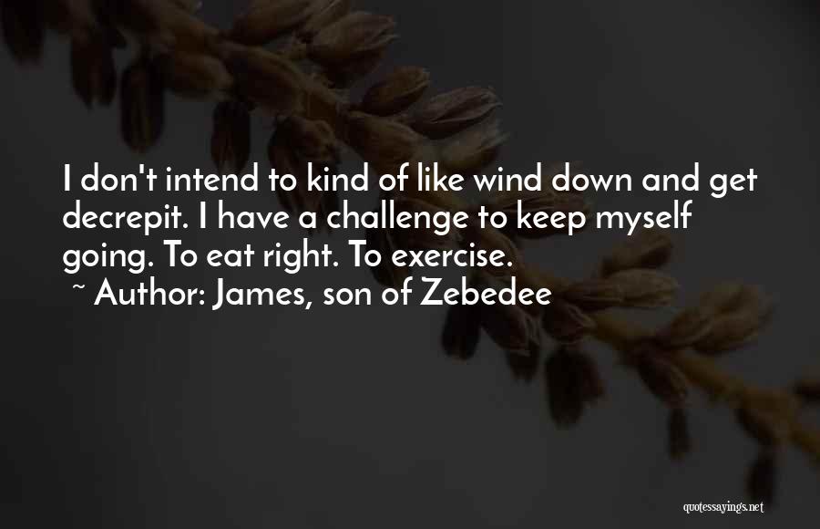 Challenge Myself Quotes By James, Son Of Zebedee