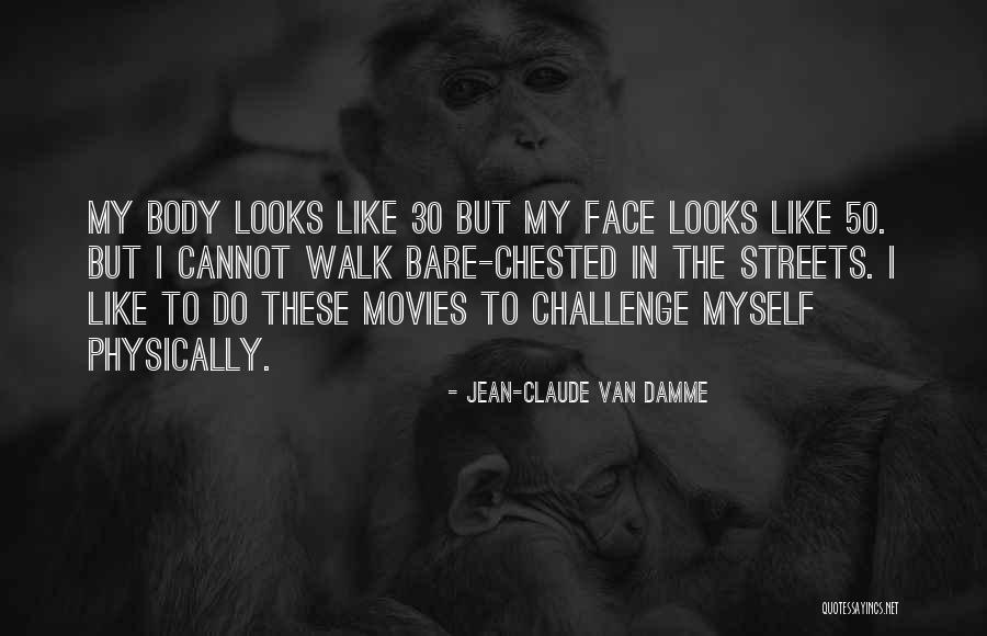 Challenge Myself Quotes By Jean-Claude Van Damme