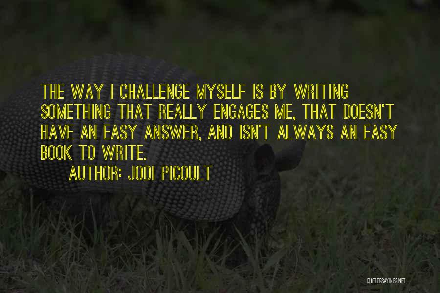 Challenge Myself Quotes By Jodi Picoult