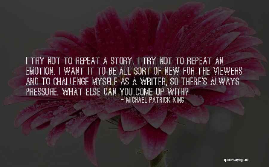 Challenge Myself Quotes By Michael Patrick King