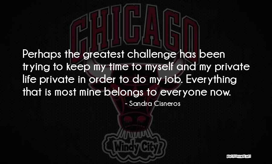 Challenge Myself Quotes By Sandra Cisneros