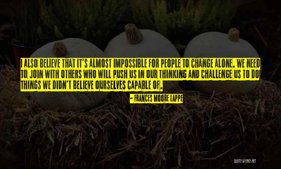 Challenge Of Change Quotes By Frances Moore Lappe Challenge Of Change Quotes By Frances Moore Lappe