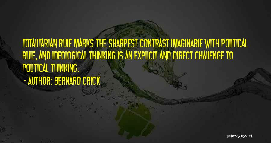 Challenge Political Quotes By Bernard Crick