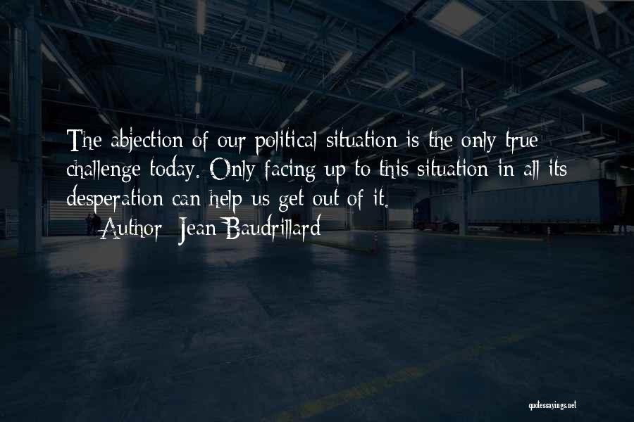 Challenge Political Quotes By Jean Baudrillard