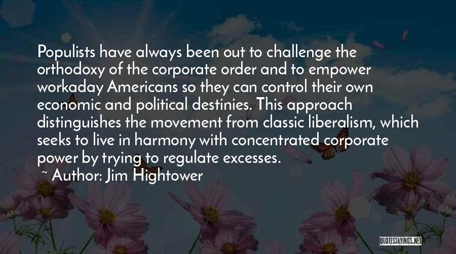 Challenge Political Quotes By Jim Hightower