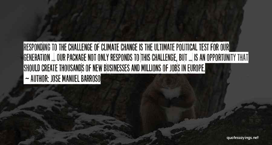 Challenge Political Quotes By Jose Manuel Barroso