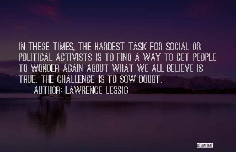 Challenge Political Quotes By Lawrence Lessig