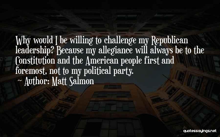 Challenge Political Quotes By Matt Salmon