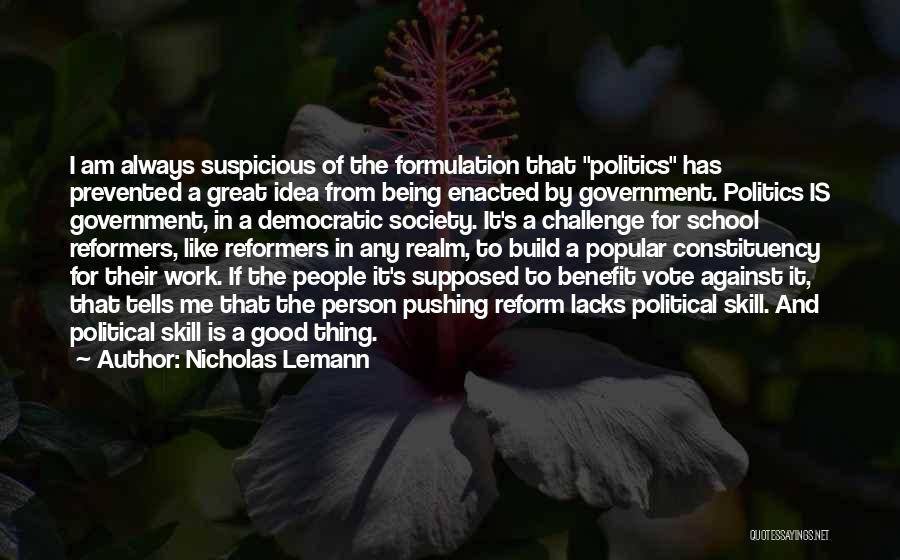 Challenge Political Quotes By Nicholas Lemann