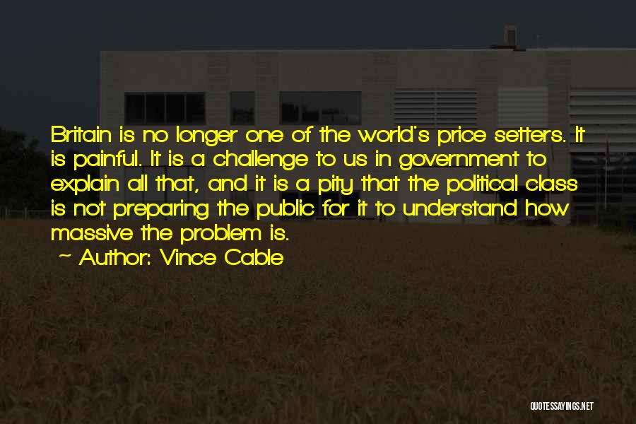 Challenge Political Quotes By Vince Cable