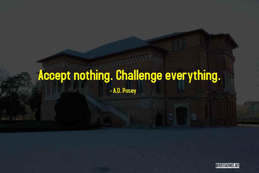 Challenge Quotes Quotes By A.D. Posey Challenge Quotes Quotes By A.D. Posey