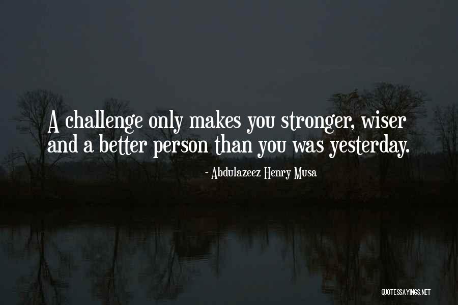 Challenge Quotes Quotes By Abdulazeez Henry Musa Challenge Quotes Quotes By Abdulazeez Henry Musa