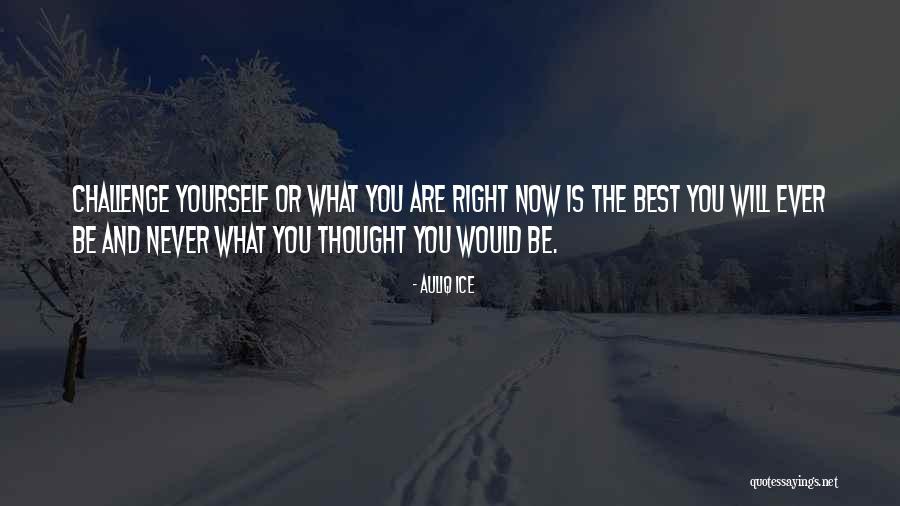 Challenge Quotes Quotes By Auliq Ice Challenge Quotes Quotes By Auliq Ice