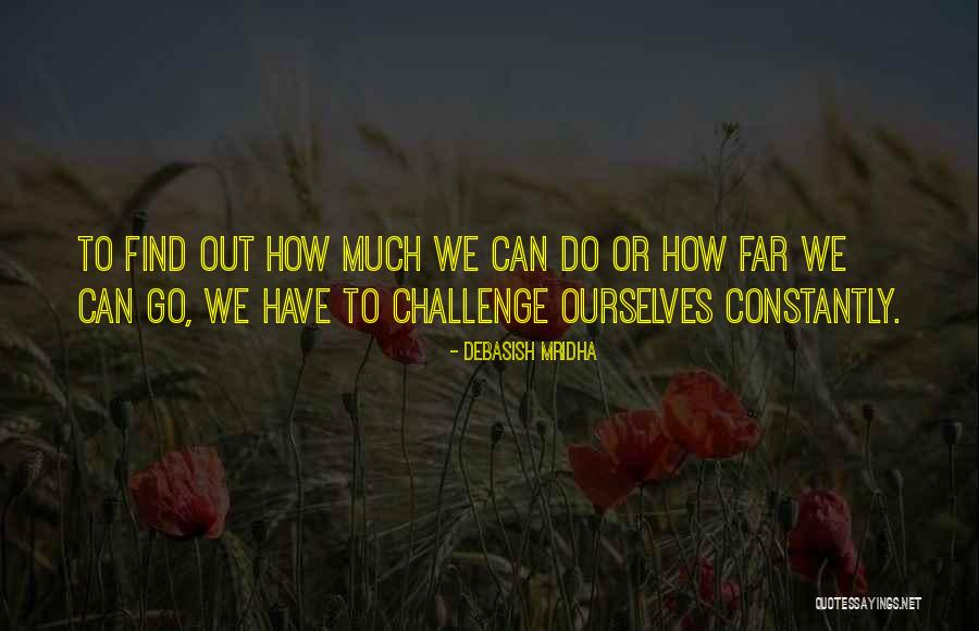 Challenge Quotes Quotes By Debasish Mridha Challenge Quotes Quotes By Debasish Mridha