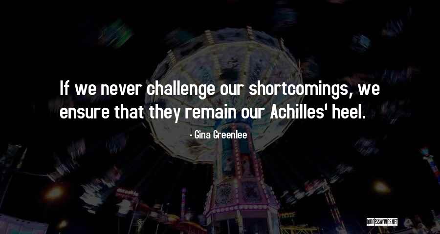 Challenge Quotes Quotes By Gina Greenlee Challenge Quotes Quotes By Gina Greenlee