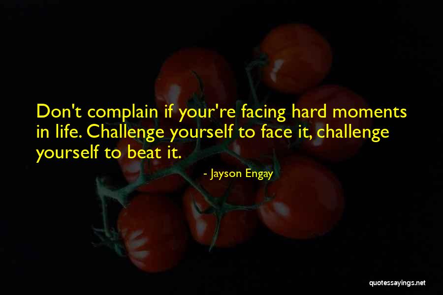 Challenge Quotes Quotes By Jayson Engay Challenge Quotes Quotes By Jayson Engay