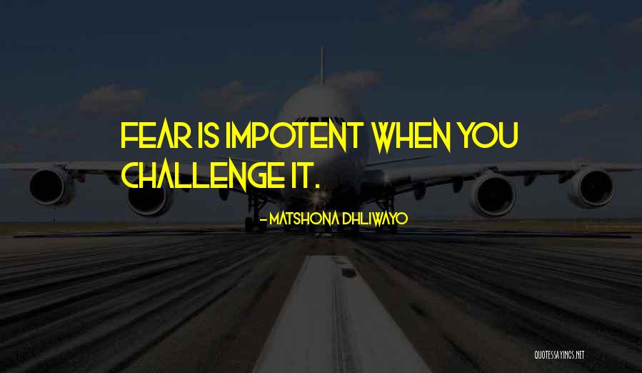 Challenge Quotes Quotes By Matshona Dhliwayo Challenge Quotes Quotes By Matshona Dhliwayo