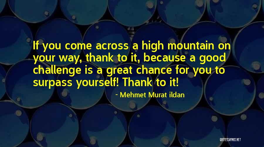 Challenge Quotes Quotes By Mehmet Murat Ildan Challenge Quotes Quotes By Mehmet Murat Ildan