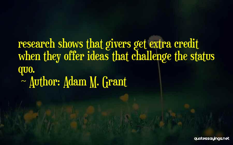 Challenge Status Quo Quotes By Adam M. Grant