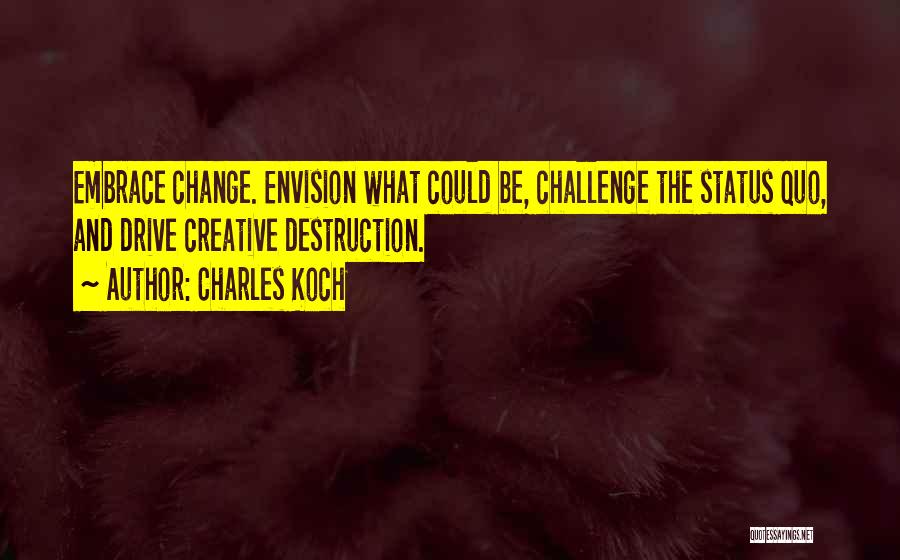 Challenge Status Quo Quotes By Charles Koch