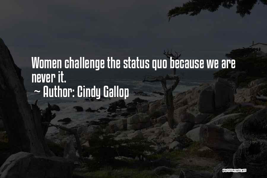 Challenge Status Quo Quotes By Cindy Gallop