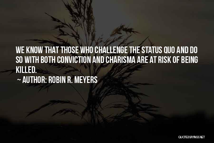 Challenge Status Quo Quotes By Robin R. Meyers