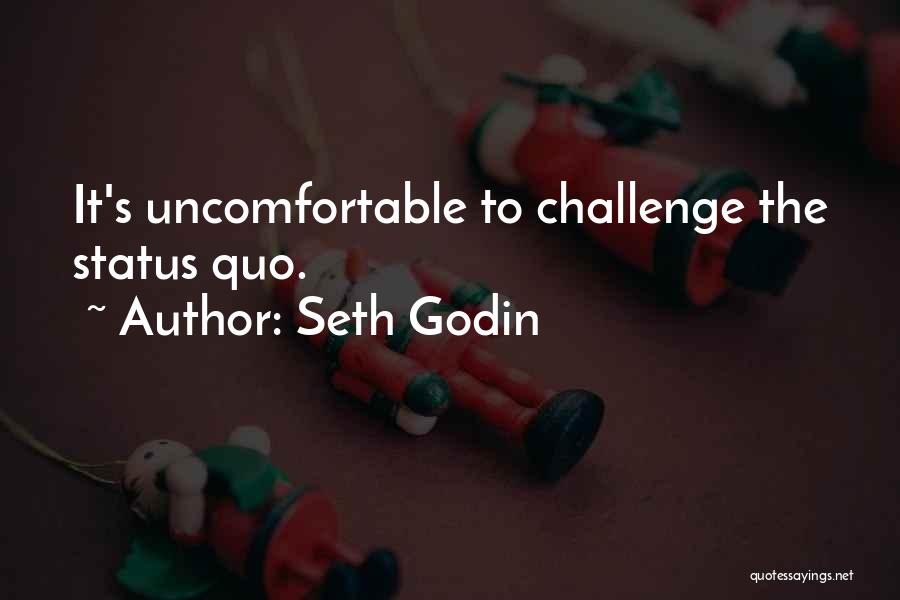 Challenge Status Quo Quotes By Seth Godin