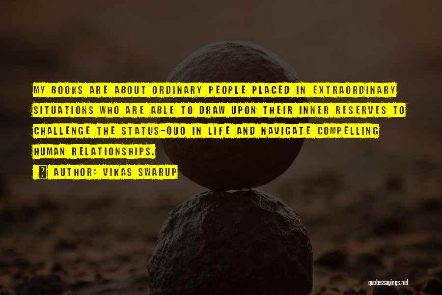 Challenge Status Quo Quotes By Vikas Swarup