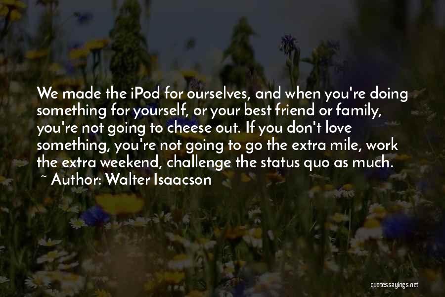 Challenge Status Quo Quotes By Walter Isaacson