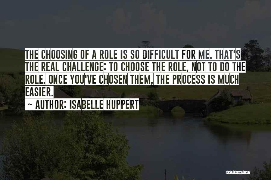 Challenge The Process Quotes By Isabelle Huppert